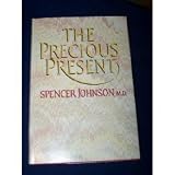 The Precious Present:  Spencer Johnson