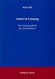 Arbeit ist Leistung: Die Leistungspflicht des Arbeitnehmers