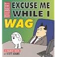 Dilbert: Excuse Me While I Wag by Scott Adams