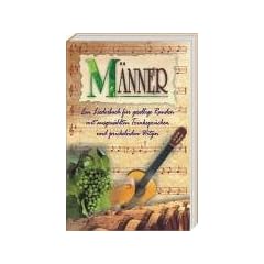 M�nner: Ein Liederbuch f�r gesellige Runden mit ausgew�hlten Trinkspr�chen und prickelnden Witzen
