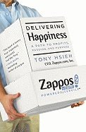 Delivering Happiness A Path to Profits, Passion, & Purpose [HC,2010]