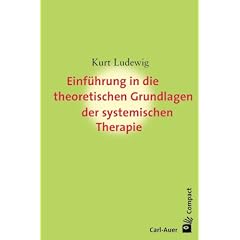 Einf�hrung in die theoretischen Grundlagem der systemischen Therapie
