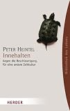 Innehalten: Gegen die Beschleunigung - f�r eine andere Zeitkultur - Peter Heintel