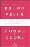 Donne di cuori. Duemila anni di amore e potere. Da Cleopatra a Carla Bruni, da Giulio Cesare a Berlusconi