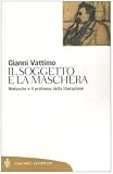 Il soggetto e la maschera. Nietzsche e il problema della liberazione (Tascabili. Saggi)