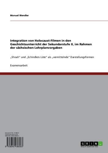 Integration von Holocaust-Filmen in den Geschichtsunterricht der Sekundarstufe II, im Rahmen der sächsischen Lehrplanvorgaben: 