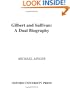 Gilbert and Sullivan: A Dual Biography