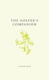 The Golfer's Companion: Cracking Courses, Brilliant Birdies and Fabulous Fairways (A Think Book)