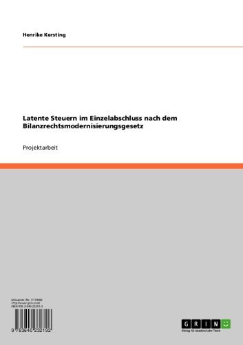 Latente Steuern im Einzelabschluss nach dem  Bilanzrechtsmodernisierungsgesetz (German Edition)
