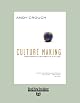 Culture Making: Recovering Our Creative Calling