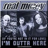 Revue The Real McCoy  / I'm Outta Here (If You're Not in It for Love)