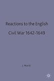 Buy : Reactions to the English Civil War, 1642-49 (Problems in Focus)