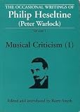 The occasional writings of Philip Heseltine (Peter Warlock)