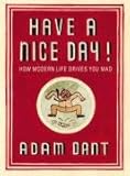 Have a nice day! : how modern life drives you mad