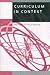 Curriculum in Context (Learning, Curriculum and Assessment series)