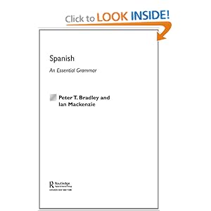 Spanish An essential grammar Ian Mackenzie, Peter T. Bradley