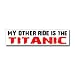 Other Ride is Titanic - Window Bumper Sticker