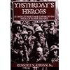 Yesterday's Heroes: 433 Men of World War II Awarded the Medal of Honor 1941-1945