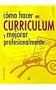 Como hacer un curriculum y mejorar profesionalmente/ How to Create a Resume and Improve Professionally (Claves Para Triunfar/ Keys to Success) (Spanish Edition)