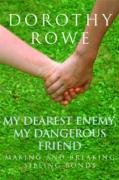My Dearest Enemy, My Dangerous Friend: Making and Breaking Sibling Bonds