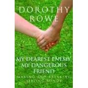 My Dearest Enemy, My Dangerous Friend: Making and Breaking Sibling Bonds