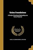Union Foundations: A Study of American Nationality as a Fact of Science