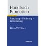 Handbuch Promotion: Forschung - F�rderung - Finanzierung