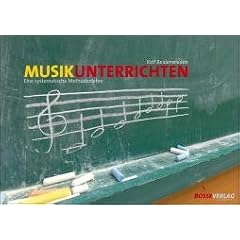Musik unterrichten: Eine systematische Methodenlehre