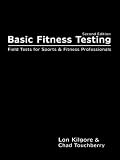 Basic Fitness Testing: Field Tests for Sports and Fitness Professionals