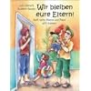 Wir bleiben eure Eltern!: Auch wenn Mama und Papa sich trennen