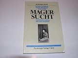 Magersucht.Auseinandersetzung mit einer Krankheit - Monika Gerlinghoff, Herbert Backmund, Norbert Mai