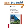 Der Slow-Food Genussf�hrer S�dtirol: Streifzug durch Kunst, Natur und Gastronomie