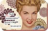 "high maintenance" doesn't begin to cover it Keychain by anne taintor