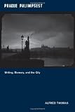 Prague Palimpsest: Writing, Memory, and the City