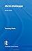 Martin Heidegger (Routledge Critical Thinkers)