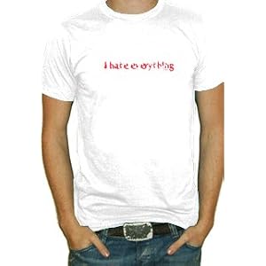 I Hate Everything T-Shirt