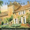 Karen Brown's France B&B: Bed and Breakfasts and Itineraries 2009 (Karen Brown's France Bed & Breakfast: Exceptional Places to Stay & Itineraries)