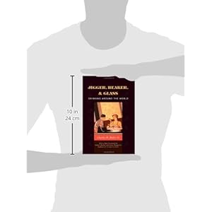 Jigger, Beaker and Glass: Drinking Around the World