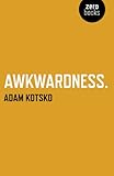 Awkwardness : an essay