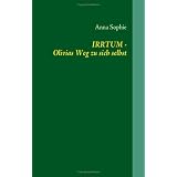 IRRTUM: Olivias Weg zu sich selbstvon "Sophie Anna"