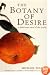 The Botany of Desire