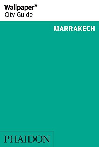 Wallpaper* City Guide Marrakech 2014 (Wallpaper City Guides)