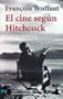 El Cine Segun Hitchcock/ The Cinema According to Hitchcock (Libro Practico Y Aficiones / Practical Books and Fans) (Spanish Edition)