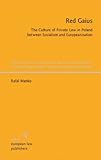 Red Gaius - The Culture of Private Law in Poland Between Socialism and Europeanisation (European Legal Studies)