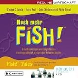 Noch mehr Fish!: Die unbegrenzten Einsatzmöglichkeiten eines ungewöhnlich erfolgreichen Motivationsbuches