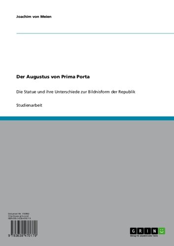 Der Augustus von Prima Porta: Die Statue und ihre Unterschiede zur Bildnisform der Republik (German Edition)