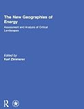 The new geographies of energy : assessment and analysis of critical landscapes