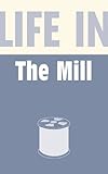 Life in the mill