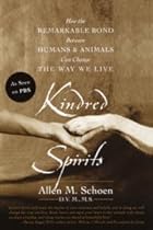 Kindred Spirits: How the Remarkable Bond Between Humans and Animals Can Change the Way we Live