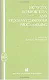 Network Interdiction and Stochastic Integer Programming (Operations Research/Computer Science Interfaces Series)
